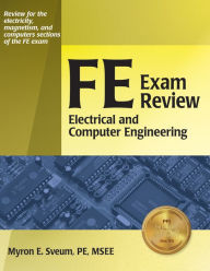 Title: FE Exam Review: Electrical and Computer Engineering / Edition 1, Author: Myron E. Sveum PE