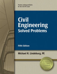 Title: Civil Engineering Solved Problems / Edition 5, Author: Michael R. Lindeburg PE