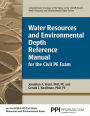PPI Water Resources and Environmental Depth Reference Manual for the Civil PE Exam - A complete Reference Manual for the NCEES PE Civil Exam / Edition 1