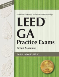 Title: LEED GA Practice Exams: Green Associate, Author: David Hubka DE