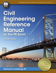 Title: Civil Engineering Reference Manual for the PE Exam / Edition 13, Author: Michael R. Lindeburg PE