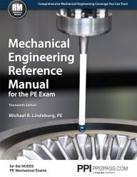 Title: Mechanical Engineering Reference Manual for the PE Exam, Author: Michael R. Lindeburg PE