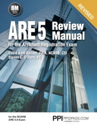 Title: PPI ARE 5 Review Manual for the Architect Registration Exam (Revised, Paperback) - Comprehensive Review Manual for the NCARB 5.0 Exam / Edition 1, Author: David Kent Ballast