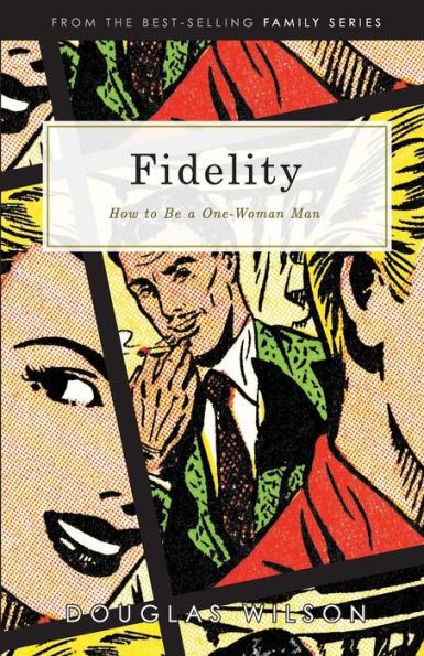 Fidelity: How to Be a One-Woman Man