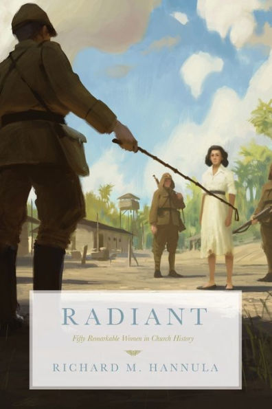 Radiant: Fifty Remarkable Women Church History