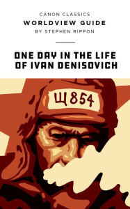 Title: Worldview Guide for One Day in the Life of Ivan Denisovich, Author: Stephen Rippon