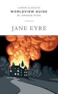 Title: Worldview Guide for Jane Eyre, Author: Amanda Ryan