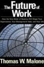 The Future of Work: How the New Order of Business Will Shape Your Organization, Your Management Style, and Your Life