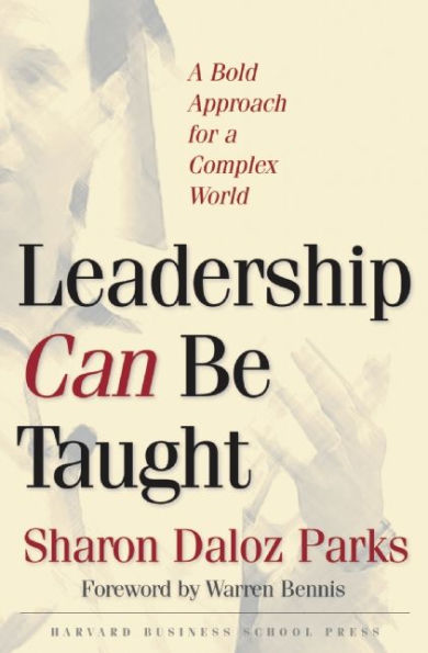 Leadership Can Be Taught: A Bold Approach for a Complex World