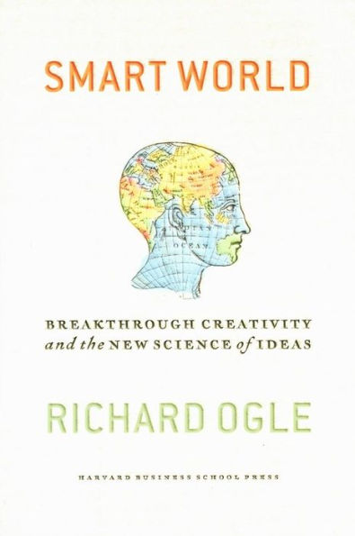 Smart World: Breakthrough Creativity And the New Science of Ideas / Edition 1