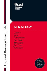 Title: Strategy: Create and Implement the Best Strategy for Your Business (Harvard Business Essentials Series), Author: Harvard Business Review