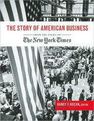 Title: Story of American Business: From the Pages of the New York Times, Author: Nancy F. Koehn