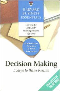 Title: Harvard Business Essentials, Decision Making: 5 Steps to Better Results, Author: Harvard Business Review