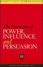 The Essentials of Power, Influence, and Persuasion