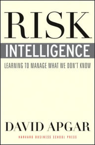 Title: Risk Intelligence: Learning to Manage What We Don't Know, Author: David Apgar