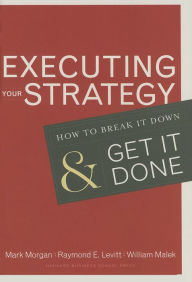 Title: Executing Your Strategy: How to Break It Down and Get It Down, Author: Mark Morgan