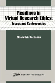 Title: Readings in Virtual Research Ethics: Issues and Controversies, Author: Elizabeth A. Buchanan