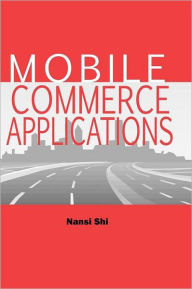 Title: Mobile Commerce Applications, Author: Nan Si Shi