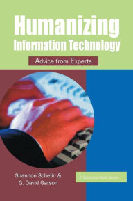 Title: Humanizing Information Technology: Advice from Experts, Author: Schelin