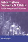 Information Security and Ethics: Social and Organizational Issues