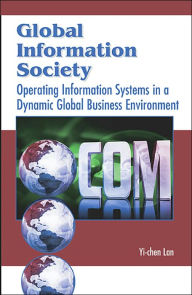 Title: Global Information Society: Operating Information Systems in a Dynamic Global Business Environment, Author: Yi-Chen LAN