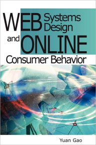 Title: Web Systems Design and Online Consumer Behavior, Author: Yuan Gao