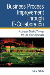 Title: Business Process Improvement Through E-Collaboration: Knowledge Sharing Through the Use of Virtual Groups, Author: Ned F. Kock