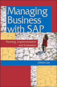 Title: Managing Business with SAP: Planning Implementation and Evaluation, Author: Linda Lau