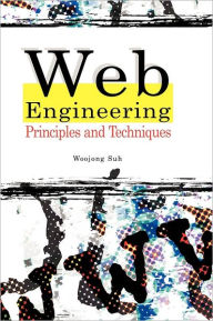 Title: Web Engineering: Principles and Techniques, Author: Woojong Suh