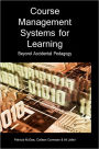 Course Management Systems for Learning: Beyond Accidental Pedagogy / Edition 1