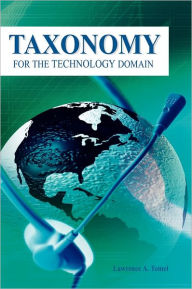 Title: Taxonomy for the Technology Domain, Author: Lawrence A. Tomei