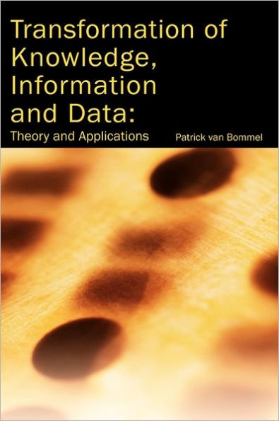 Transformation of Knowledge, Information and Data: Theory and Applications