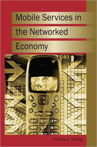 Title: Mobile Services in the Networked Economy, Author: Jarkko VESA