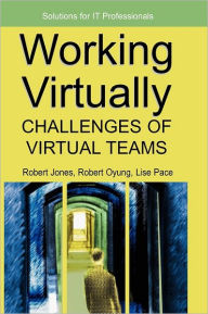 Title: Working Virtually: Challenges of Virtual Teams, Author: Robert Jones