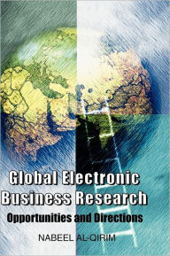 Title: Global Electronic Business Research: Opportunities and Directions, Author: Nabeel Al-Qirim