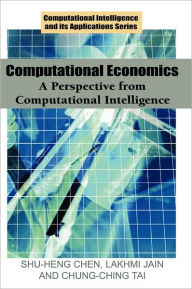 Title: Computational Economics: A Perspective from Computational Intelligence, Author: Shu-Heng Chen