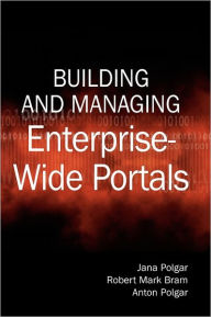 Title: Building and Managing Enterprise-Wide Portals, Author: Jana Polgar