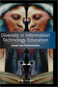Title: Diversity in Information Technology Education: Issues and Controversies, Author: Goran Trajkovski