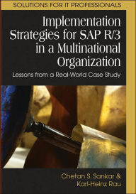 Title: Implementation Strategies for SAP R/3 in a Multinational Organization: Lessons from a Real-World Case Study, Author: Chetan S. Sankar