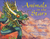 Title: Animals in the Stars: Chinese Astrology for Children, Author: Gregory Crawford