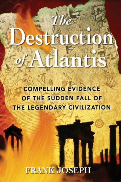 the Destruction of Atlantis: Compelling Evidence Sudden Fall Legendary Civilization