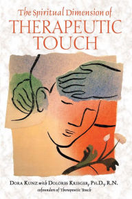 Title: The Spiritual Dimension of Therapeutic Touch, Author: Dora Kunz