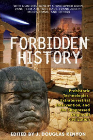 Title: Forbidden History: Prehistoric Technologies, Extraterrestrial Intervention, and the Suppressed Origins of Civilization, Author: J. Douglas Kenyon