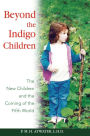 Beyond the Indigo Children: The New Children and the Coming of the Fifth World