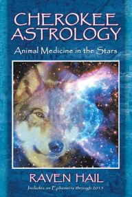 Title: Cherokee Astrology: Animal Medicine in the Stars, Author: Raven Hail