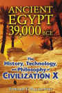 Ancient Egypt 39,000 BCE: The History, Technology, and Philosophy of Civilization X
