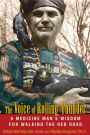 The Voice of Rolling Thunder: A Medicine Man's Wisdom for Walking the Red Road