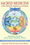 Alternative view 1 of Sacred Medicine of Bee, Butterfly, Earthworm, and Spider: Shamanic Teachers of the Instar Medicine Wheel