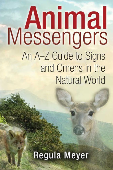 Animal Messengers: An A-Z Guide to Signs and Omens the Natural World