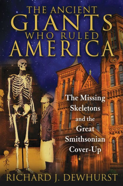 the Ancient Giants Who Ruled America: Missing Skeletons and Great Smithsonian Cover-Up